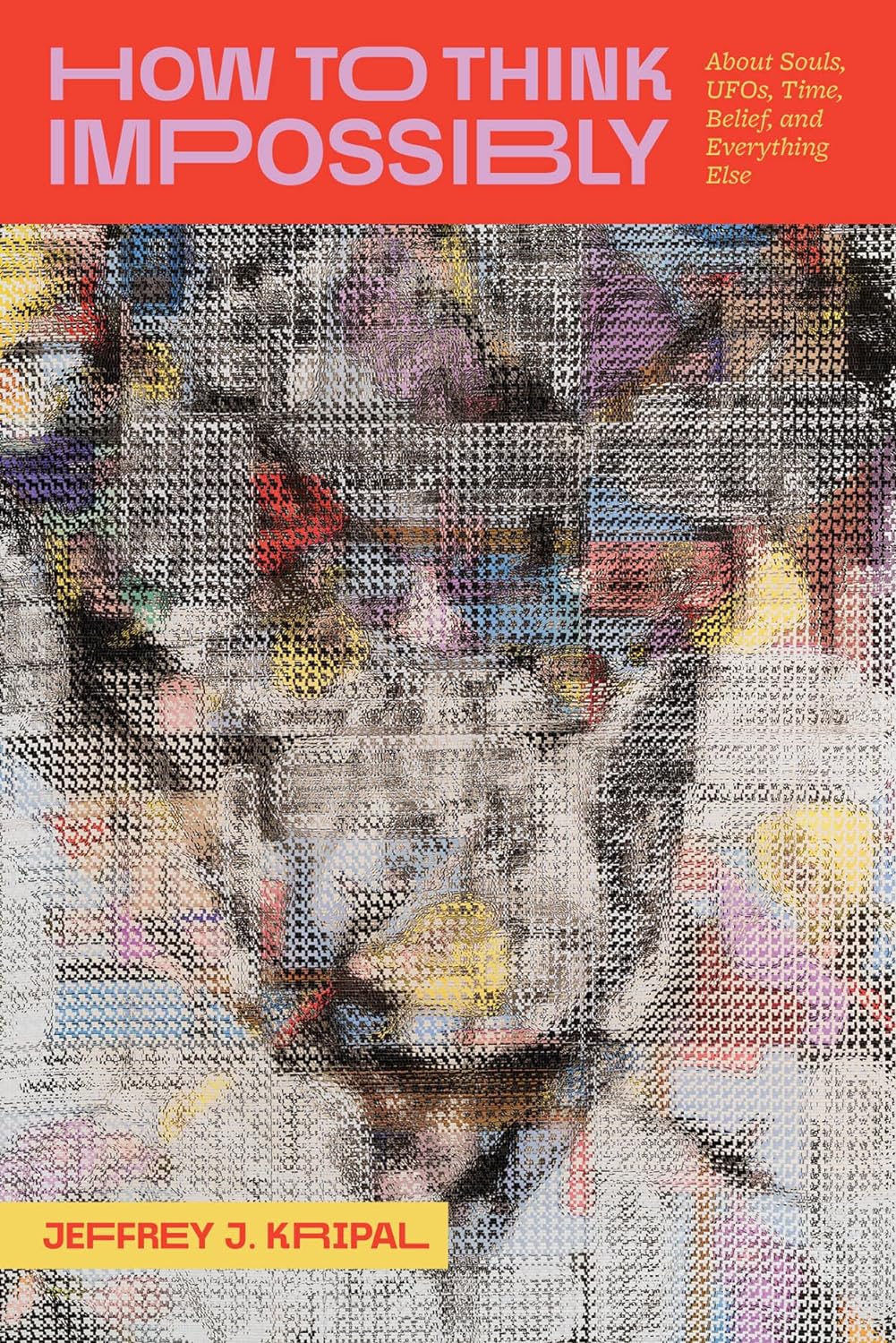 Review: ‘How to Think Impossibly’ by Jeffrey&nbsp;Kripal